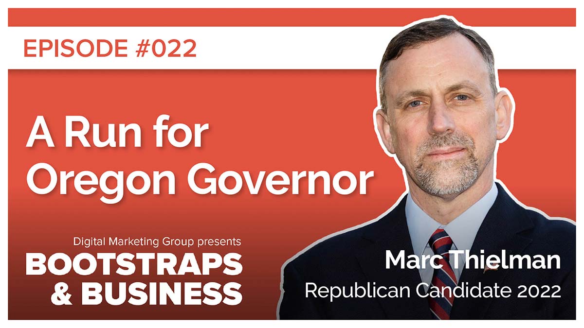 Episode 22: A Run for Oregon Governor | Marc Thielman | Republican Candidate 2022
