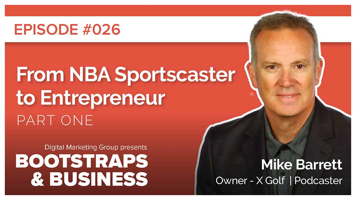 Episode 26: From NBA Sportscaster to Entrepreneur | Mike Barrett | Owner X Golf/Podcaster – Part 1