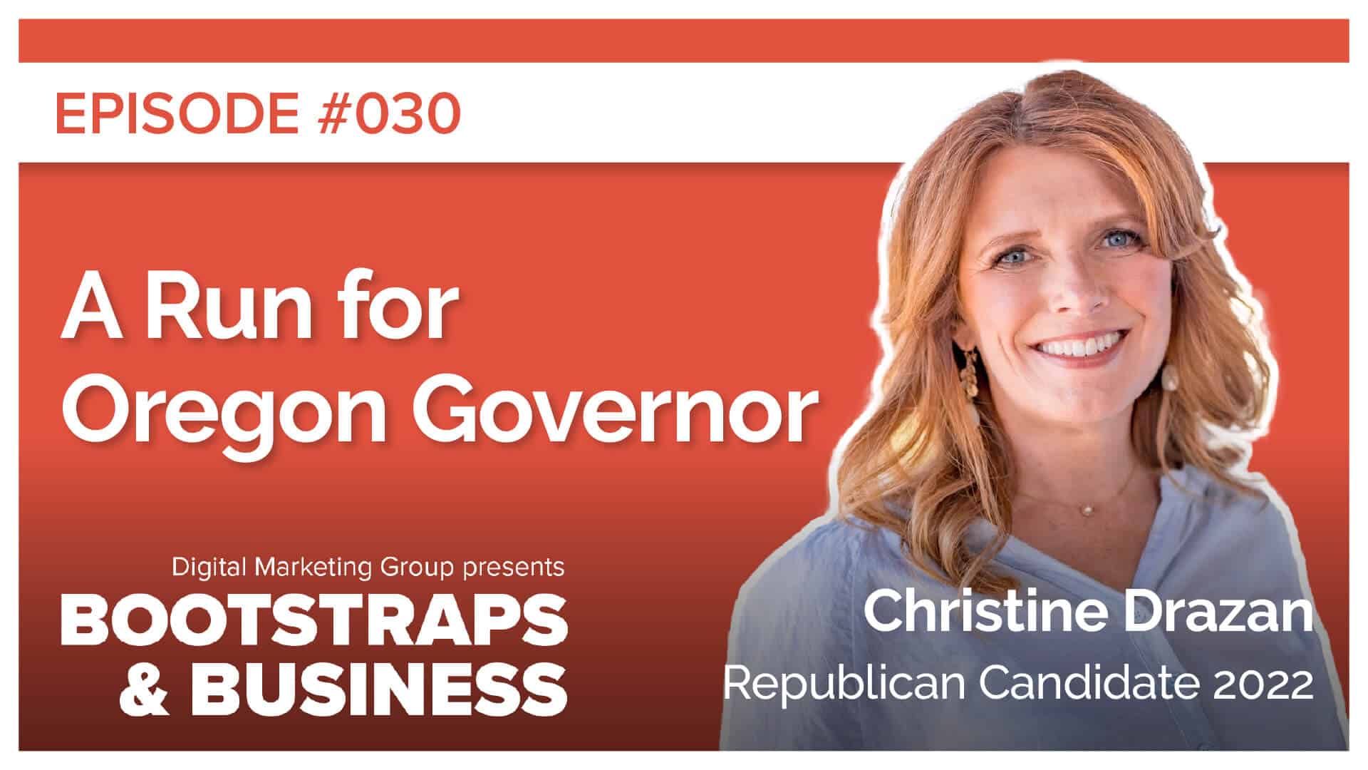 Episode 30: A Run for Oregon Governor | Christine Drazan | Republican Candidate 2022